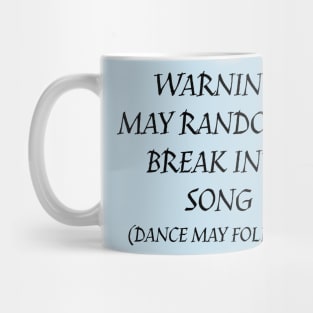 May Break Into Song Mug